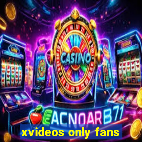 xvideos only fans